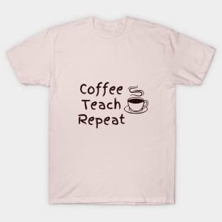 Coffee Teach Repeat T-Shirt